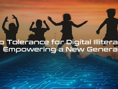 Zero Tolerance for Digital Illiteracy – Empowering a New Generation